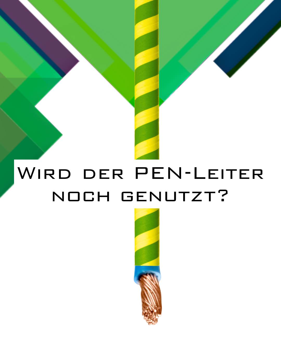 PEN-Leiter Verwendung: Wir der PEN-Leiter noch genutzt? Kabel grün-gelb gestreift, blaues Ende